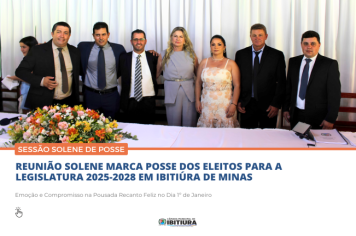 REUNIÃO SOLENE MARCA POSSE DOS ELEITOS PARA A LEGISLATURA 2025-2028 EM IBITIÚRA DE MINAS